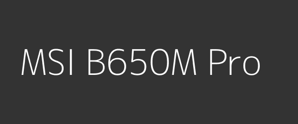 MSI B650M Pro